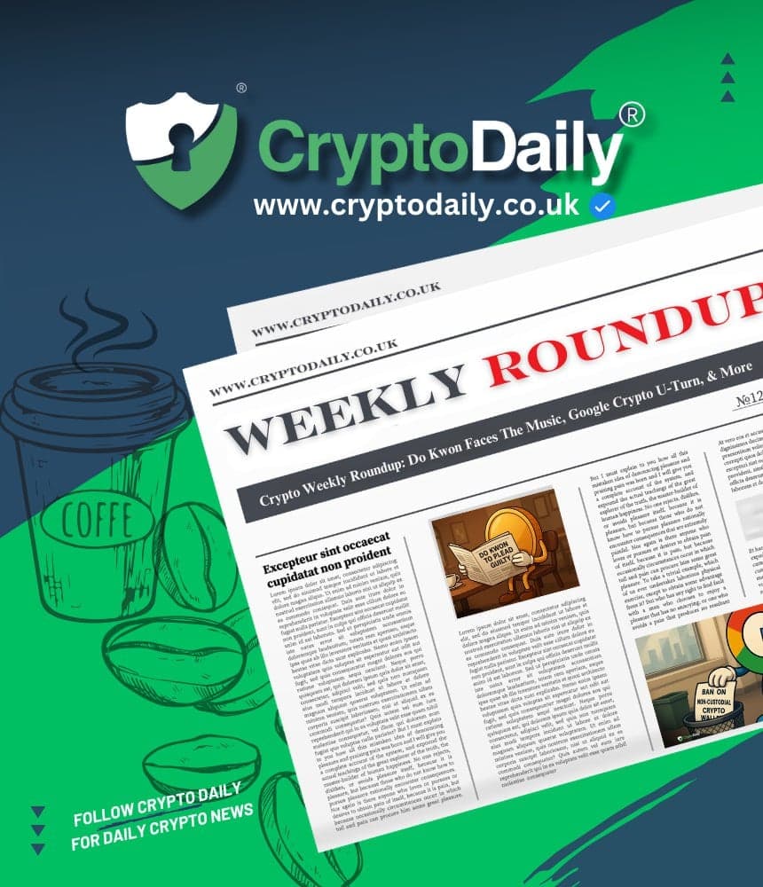 Crypto Weekly Roundup: Do Kwon Faces The Music, Google Crypto U-Turn, & More