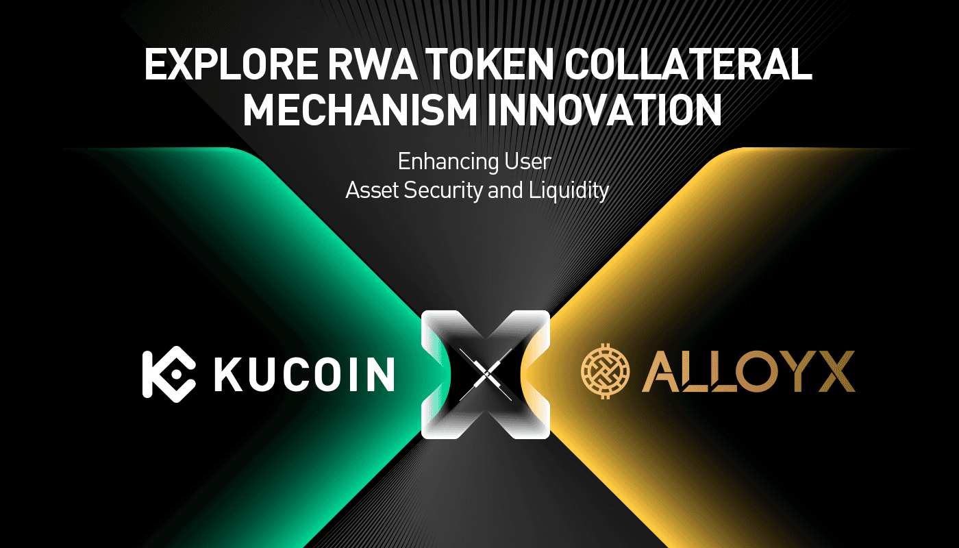 KuCoin and AlloyX Collaborate to Pilot RWA Token Collateral Integration, Expanding Real-World Asset Use Cases in Crypto